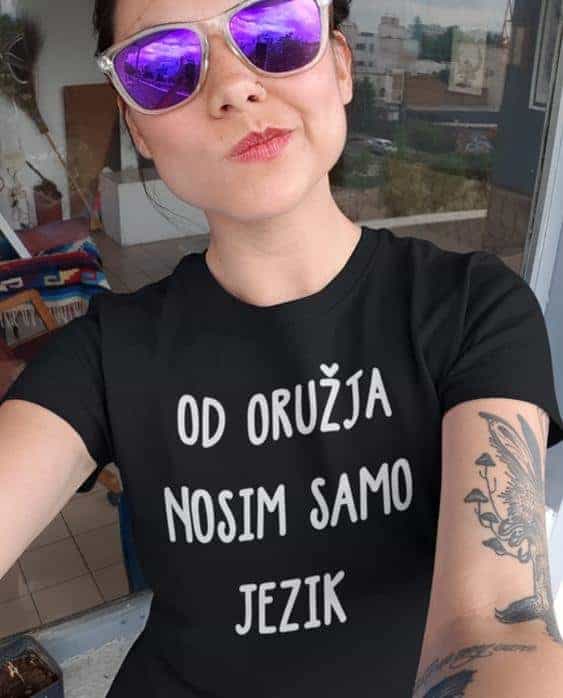 Majica za osobe oštrog jezika - OD ORUŽJA NOSIM SAMO JEZIK