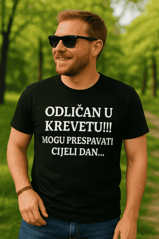 Majica odličan u krevetu, mogu prespavat cijeli dan