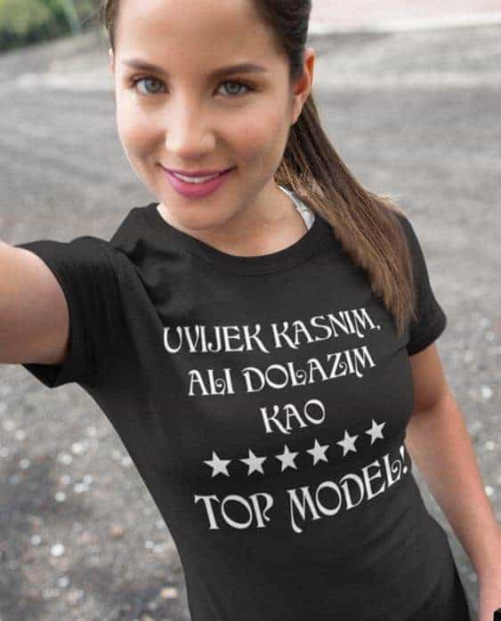 Majica uvijek kasnim, ali dolazim kao top model