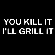 Zabavna pregača you kill it ill grill it