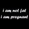 Majica za trudnice I am not fat I am pregnant