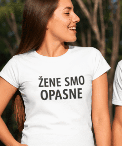 Opasne žene majice, unikatni dizajn, modni statement, Top-majice.hr.