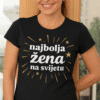 Najbolja žena na svijetu majica optima, toploviva i udobna za svakodnevno nošenje.