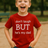 Smiješna dječja majica s natpisom "don't laugh but he's my dad".