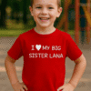 Veliki dječji majica s natpisom "I ❤️ MY BIG SISTER LANA" za rođendansku ili obiteljsku svečanost.