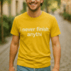 Sivi majica s natpisom "i never finish anything" za modernu i udobnu odjeću.