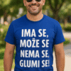 Majica s natpisom ima se – može se, nema se – glumi se