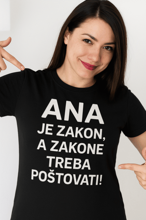 Ana je zakon, a zakone treba poštovati - kvalitetne majice s natpisima od Top-majice.hr.