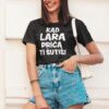 Kad Lara priča, ti šutiš - moderna T-shirt majica za žene, trendovski i udobni dizajn.