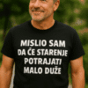1. Muški crni T-shirt s tekstom "Mislim da će starije potrajati malo duže".