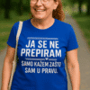 Ne približava se, već sam u pravu - majica s inspirativnim tekstom za žene.