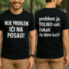 Nije problem ići na posao, majica s porukom za zaposlene.