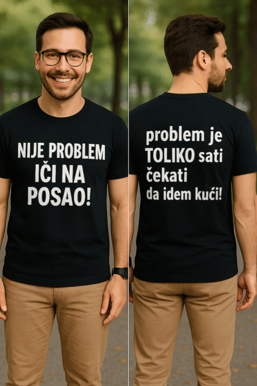Nije problem ići na posao, majica s porukom za zaposlene.