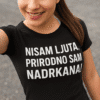 Nema ljuta, prirodno sam nadarkana! - slogan na majici za samopouzdanje.