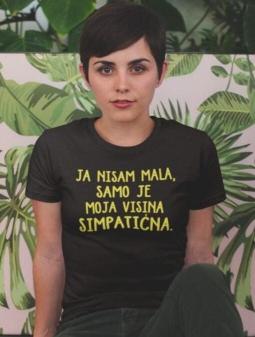 Vrhunska majica s natpisom "Ja nisam mala, samo je moja visina simpatična".