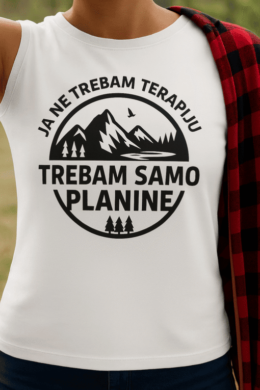- Trebam samo planine, optima majice za ljubitelje prirode.