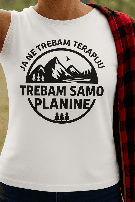 - Trebam samo planine, optima majice za ljubitelje prirode.