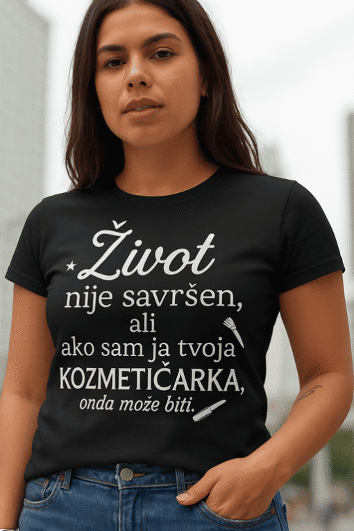 Život nije savršen, ali ako sam ja tvoja kozmetičarka onda može biti. Unikatne majice s porukama za sve prilike.