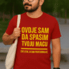 Ovdje sam da spasim tvoju macu, unisex majica s humorističnim natpisom.