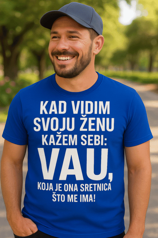 Kad vidim svoju ženu, kažem sebi VAU | muška majica s natpisom za poklon.