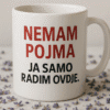 Nemam pojam ja radim ovdje šaljiva šalica, personalizirani motiv za kupaonicu ili ured.
