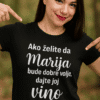 Ako želim da Marija bude dobra volja, dajte joj vino - personalizirane majice za ljubitelje vina i dobre volje.