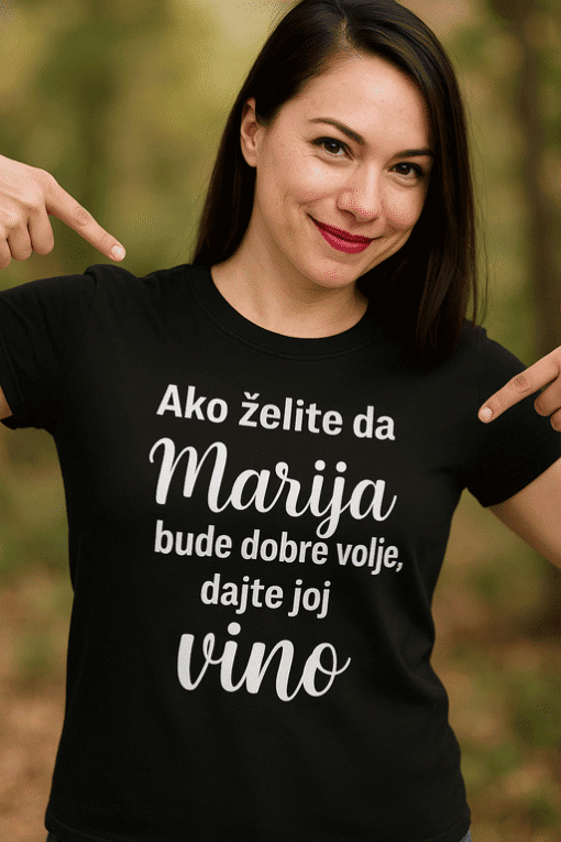Ako želim da Marija bude dobra volja, dajte joj vino - personalizirane majice za ljubitelje vina i dobre volje.