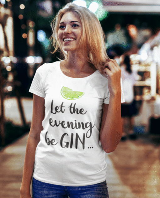 Majica s natpisom let the evening beGIN za ljubitelje izlazaka i gina