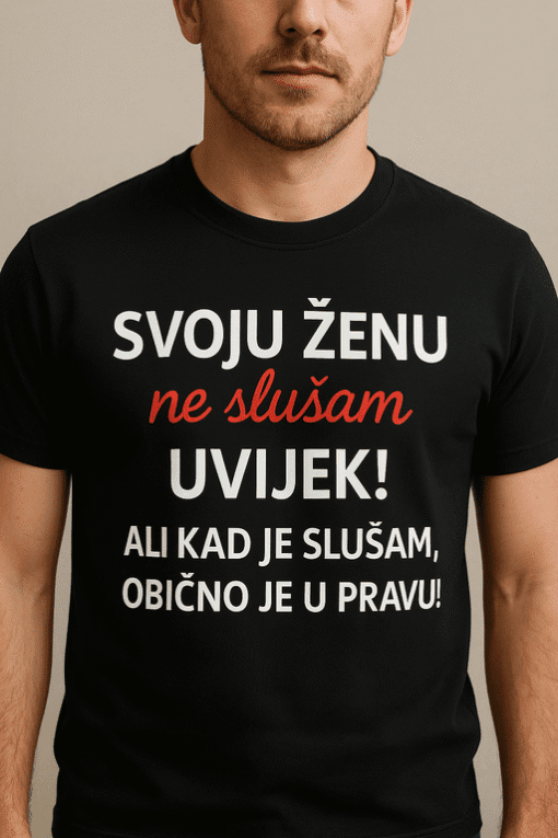 Majica s natpisom ne slušam uvijek svoju ženu