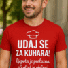 Prikaz majice s natpisom UDAJ SE ZA KUHARA!.