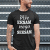 Vise eksam nego seksam, unisex majica s natpisom, kvalitetne tiskovine, moderna i udobna za svakodnevnu uporabu.