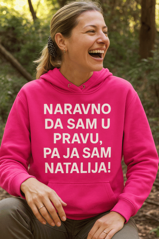 1. Majica s porukom "NARAVNO DA SAM U PRAVU, PA JA SAM NATALIJA".