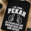 Majica za pekare s natpisom - JA SAM - PEKAR NE STAJEM KAD SAM UMORAN NEGO KAD SAM GOTOV!