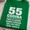 Majica s natpisom 55 GODINA PRVI VLASNIK DOBRO OČUVAN PALI OD PRVE ŽENA VOZILA