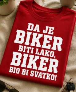 Majica za bikere s natpisom DA JE BIKER BITI LAKO, BIKER BIO BI SVATKO!