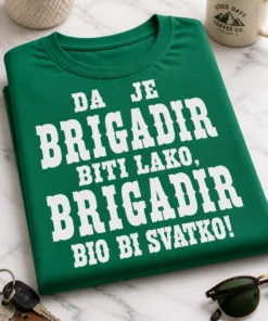 Majica za brigadira s natpisom DA JE BRIGADIR BITI LAKO, BRIGADIR BIO BI SVATKO!