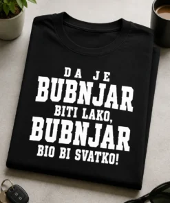 Majica za bubnjare s natpisom DA JE BUBNJAR BITI LAKO, BUBNJAR BIO BI SVATKO!