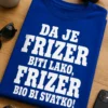 Majica za frizere s natpisom DA JE FRIZER BITI LAKO, FRIZER BIO BI SVATKO!