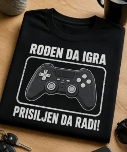 Majica za gamere s natpisom ROĐEN DA IGRA PRISILJEN DA RADI! i motivom game kontrolera