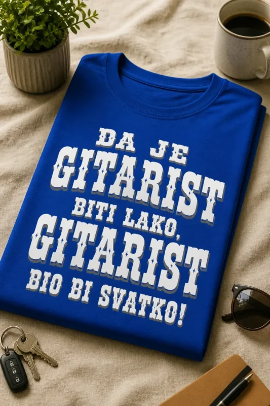 Majica s natpisom DA JE GITARIST BITI LAKO, GITARIST BIO BI SVATKO!