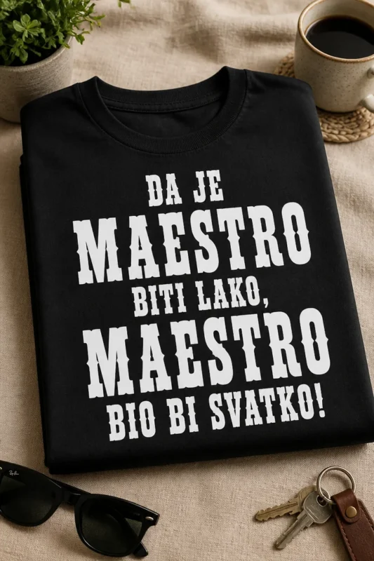 Majica s natpisom DA JE MAESTRO BITI LAKO, MAESTRO BIO BI SVATKO!