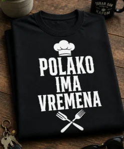 Majica za kuhare s natpisom POLAKO IMA VREMENA i kuharskim motivom