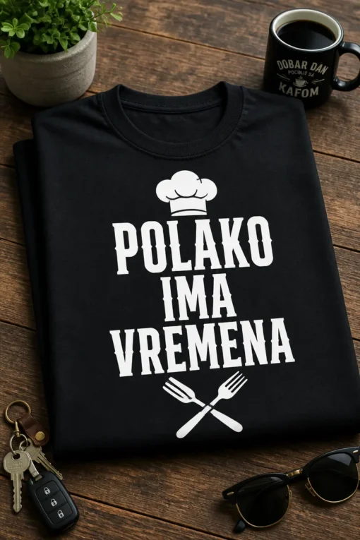 Majica za kuhare s natpisom POLAKO IMA VREMENA i kuharskim motivom