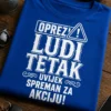 Majica s natpisom OPREZ! LUDI TETAK UVIJEK SPREMAN ZA AKCIJU! u stilu znaka upozorenja