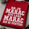 Majica za Mare s natpisom DA JE MARAC BITI LAKO, MARAC BIO BI SVATKO!