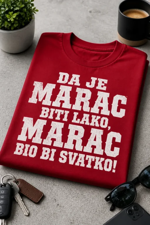 Majica za Mare s natpisom DA JE MARAC BITI LAKO, MARAC BIO BI SVATKO!