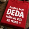 Majica za novog dedu s natpisom POSTAO SAM DEDA NIŠTA MI VIŠE NE TREBA :)