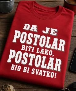 Majica za postolare s natpisom DA JE POSTOLAR BITI LAKO, POSTOLAR BIO BI SVATKO!