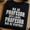 Majica za profesore s natpisom DA JE PROFESOR BITI LAKO, PROFESOR BIO BI SVATKO!