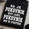 Majica s natpisom DA JE PUKOVNIK BITI LAKO, PUKOVNIK BIO BI SVATKO!